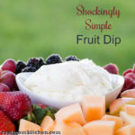 Shockingly Simple Fruit Dip | realmomkitchen.com