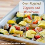 Oven Roasted Squash and Mushrooms | realmomkitchen.com