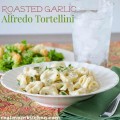 Roasted Garlic Alfredo Tortellini | realmomkitchen.com