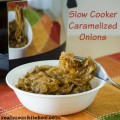Slow Cooker Caramelized Onions | realmomkitchen.com