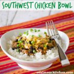 Southwest Chicken Bowl | realmomkitchen.com
