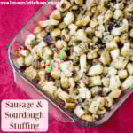 Sausage and Sourdough Stuffing | realmomkitchen.com