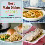 Best Main Dishes of 2015 | realmomkitchen.com