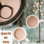 Crock Pot Hot Cocoa | realmomkitchen.com