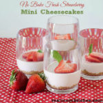 No Bake Mini Fresh Strawberry Cheesecake | realmomkitchen.com