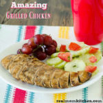 Amazing Grilled Chicken | realmomkitchen.com