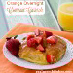 Orange Overnight Croissant Casserole | realmomkitchen.com