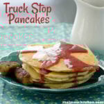 Truck Stop Pancakes | realmomkitchen.com
