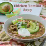 Chicken Tortilla Soup | realmomkitchen.com