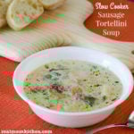 Slow Cooker Sausage Tortellini Soup | realmomkitchen.com